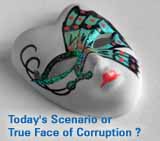 Today's scenario or true face of corruption?
